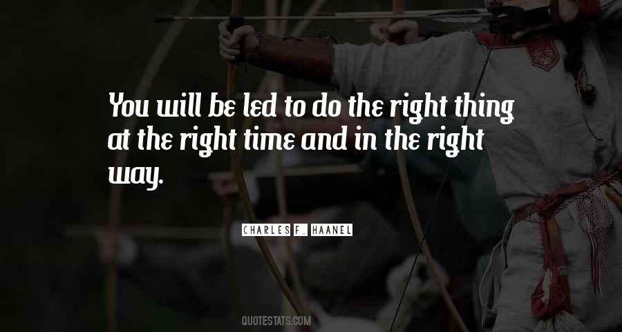 Do The Right Thing At The Right Time Quotes #1316836