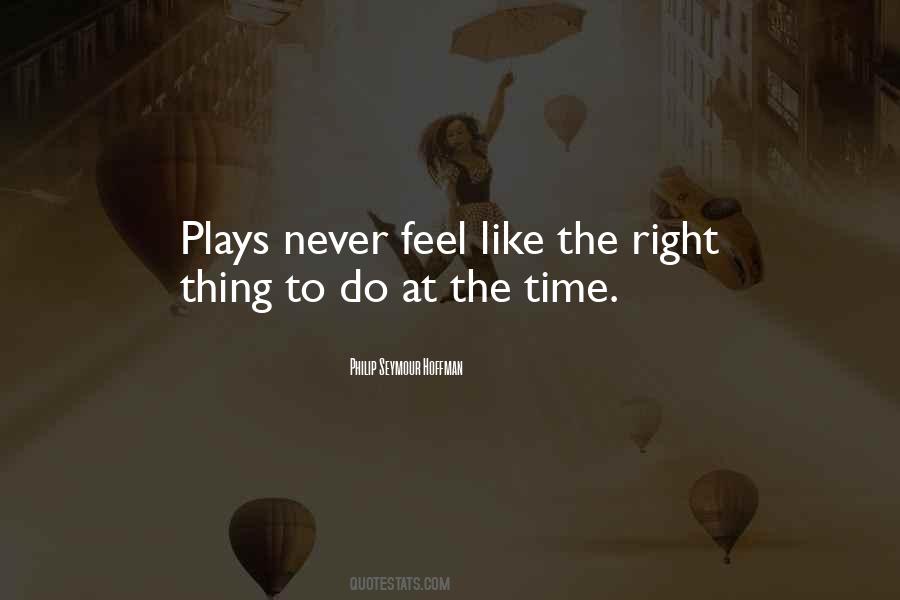 Do The Right Thing At The Right Time Quotes #141660