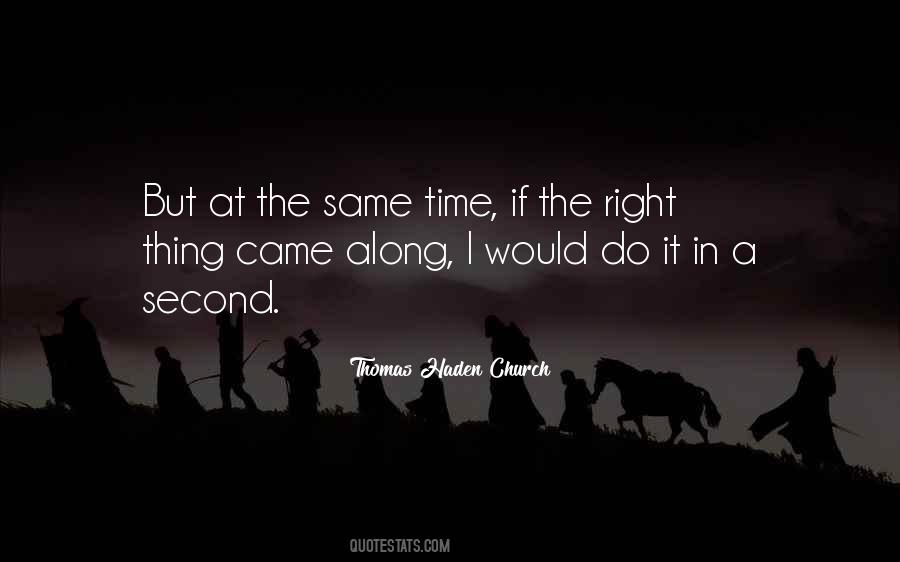 Do The Right Thing At The Right Time Quotes #1806704