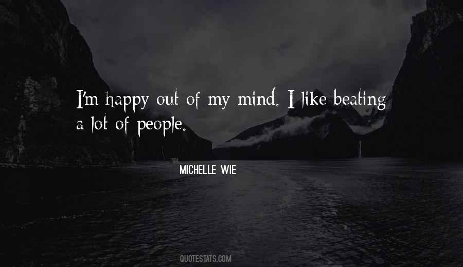 I M Out Of My Mind Quotes #1814418