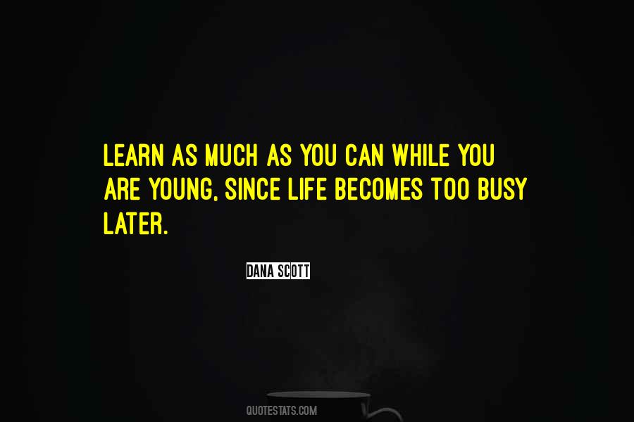 Learn As Much As You Can Quotes #1861264