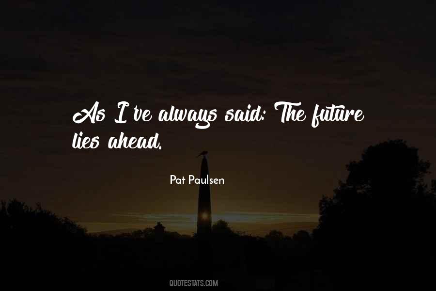 Future Lies Ahead Quotes #350643