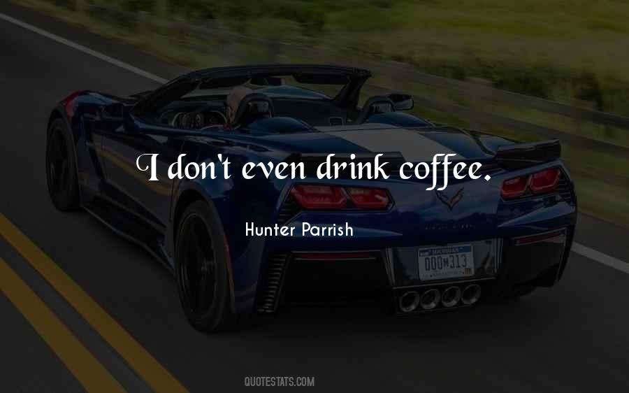 Drink Your Coffee Quotes #423963