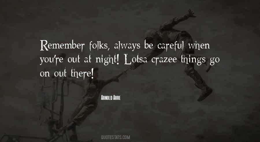 Be Careful Out There Quotes #233026