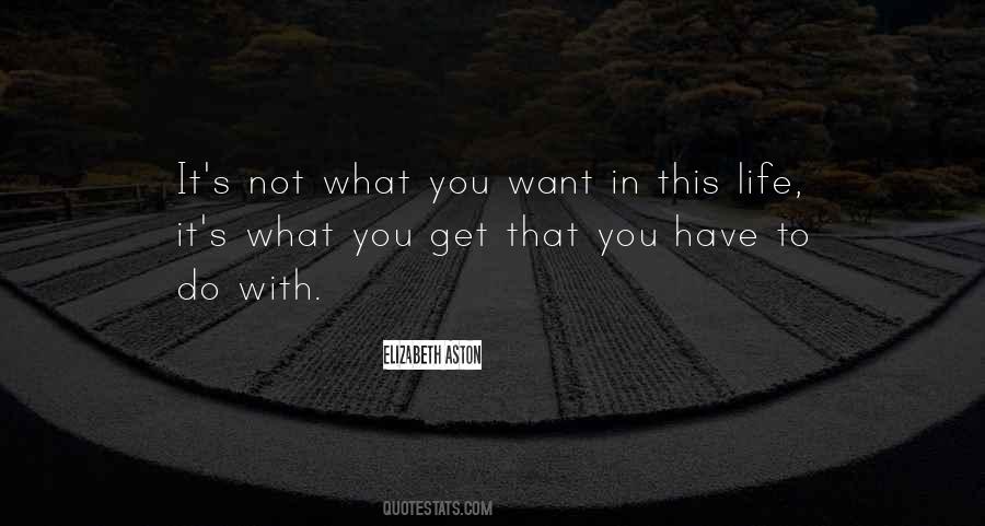 What Do You Want In Life Quotes #1257729