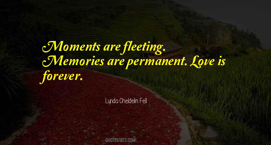 Moments Are Fleeting Quotes #1776912