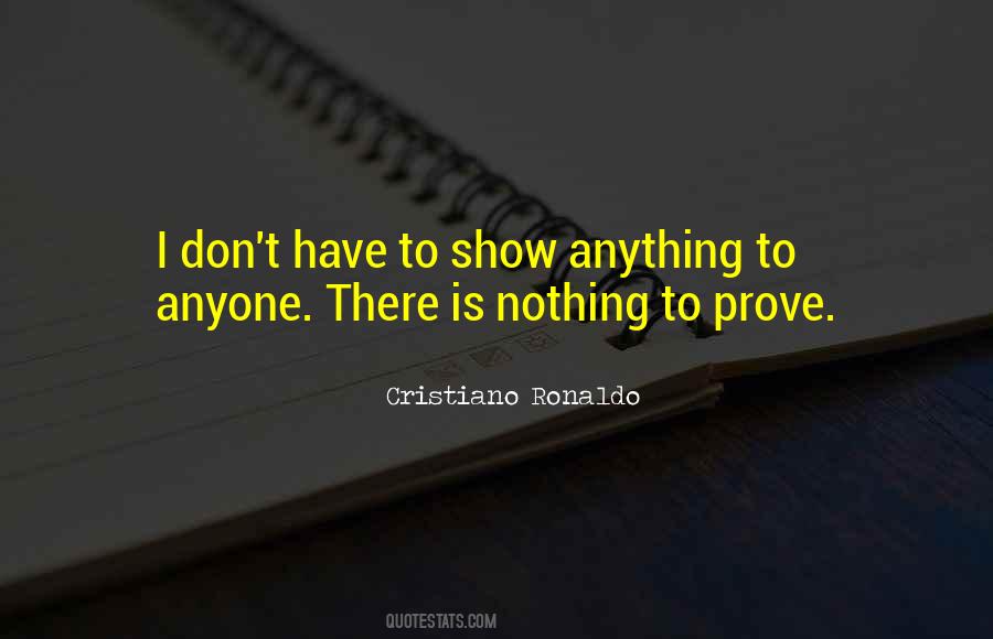 Prove Nothing Quotes #493179