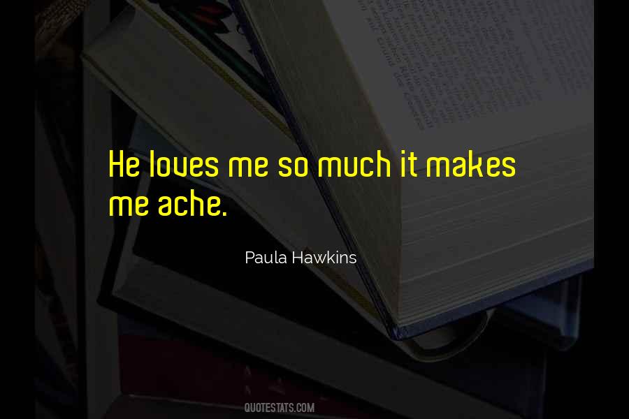 He Loves Me So Much Quotes #623743