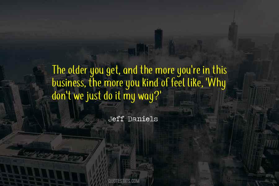 The Older We Get Quotes #1339918