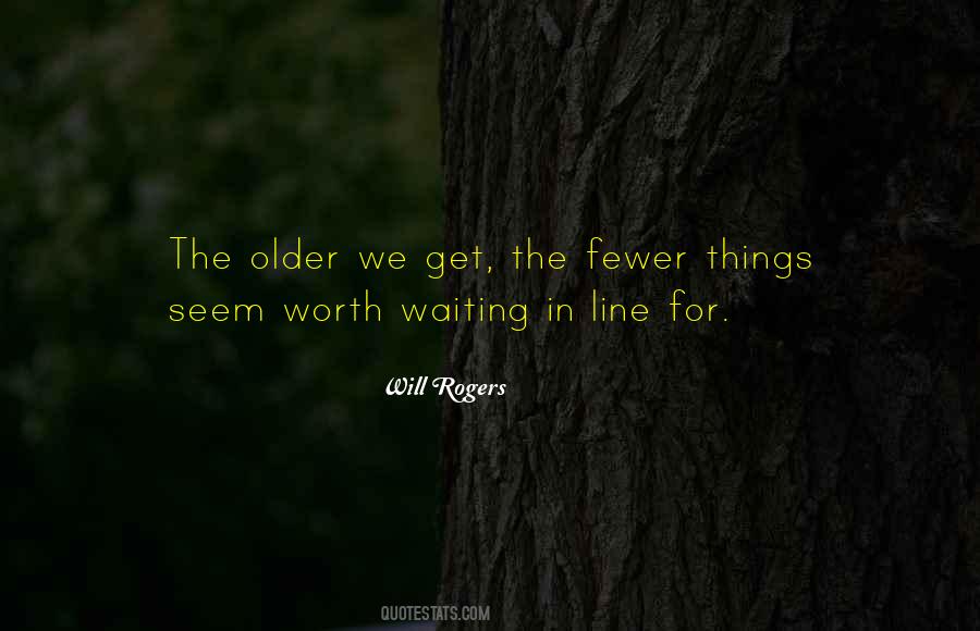 The Older We Get Quotes #768