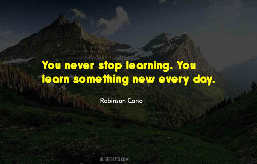 Learning Every Day Quotes #1644890