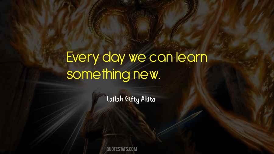 Learning Every Day Quotes #205014