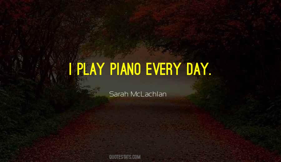 I Play Piano Quotes #972450