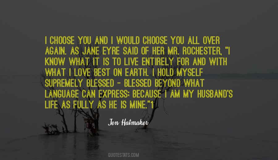 I Choose You Because I Love You Quotes #1239266