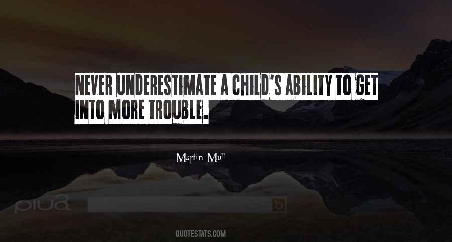 Never Underestimate Your Ability Quotes #261994