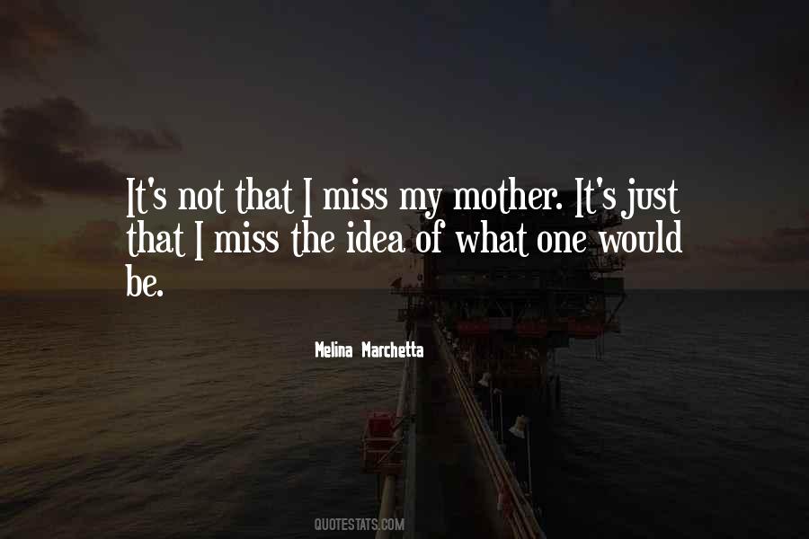 I Miss My Mother Quotes #1037466