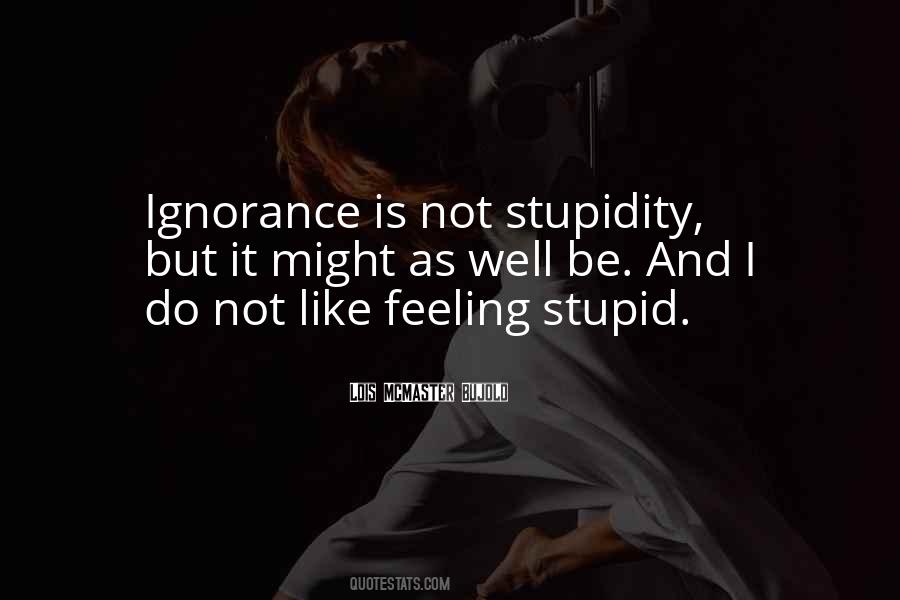 Ignorance Feeling Quotes #1105938