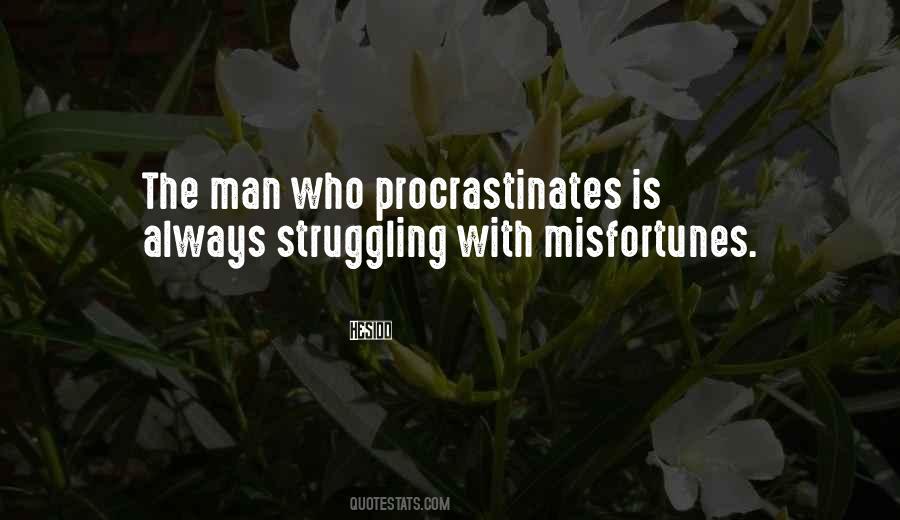 He Who Procrastinates Quotes #1098334