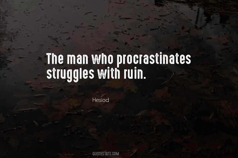 He Who Procrastinates Quotes #1554014
