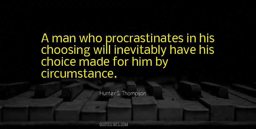 He Who Procrastinates Quotes #1711223