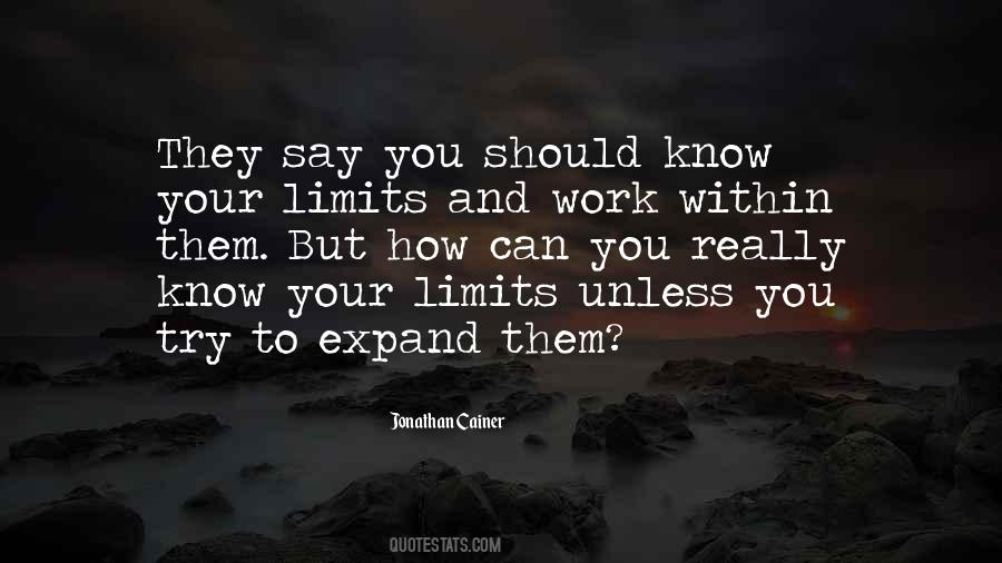 You Should Know Your Limits Quotes #687041