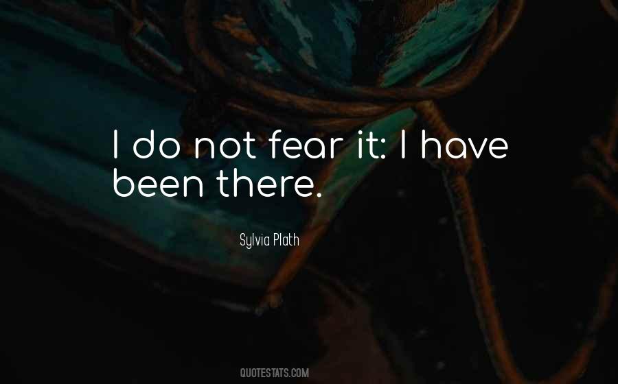 I Have Been There Quotes #282158