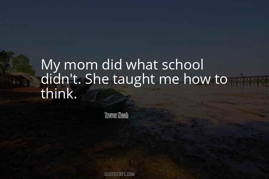 Quotes About Things My Mom Taught Me #1817510