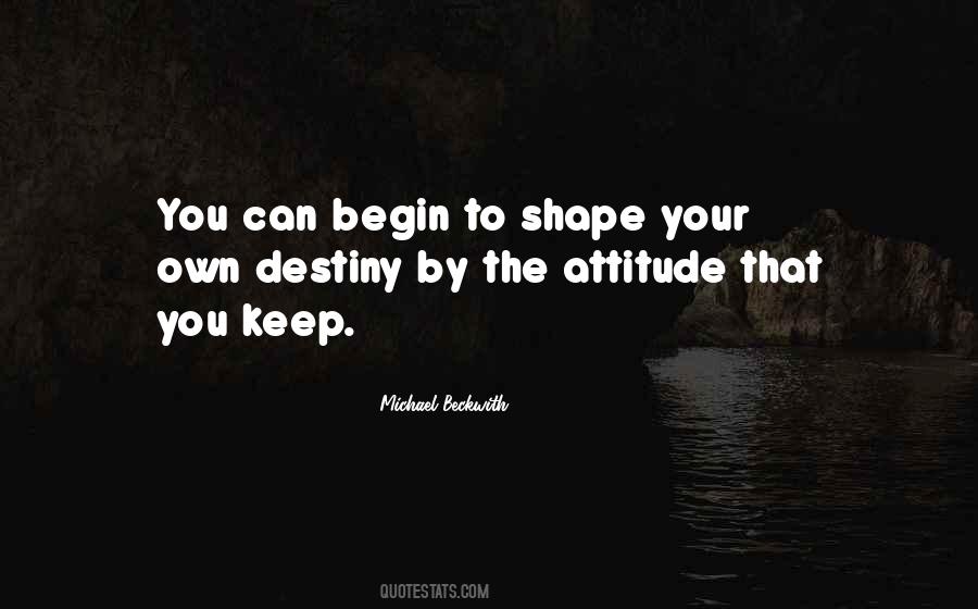Shape Your Destiny Quotes #123462