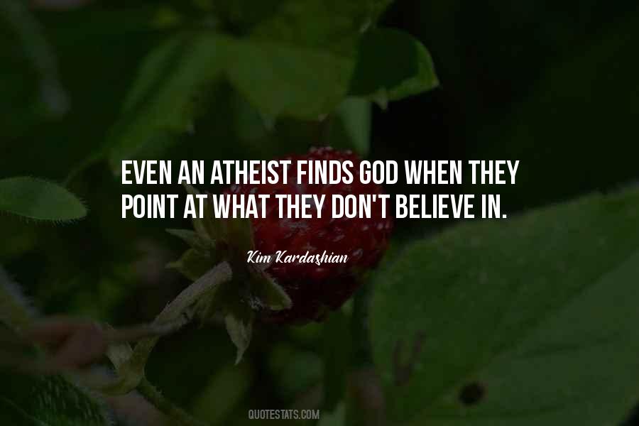 Dont Believe God Quotes #812671