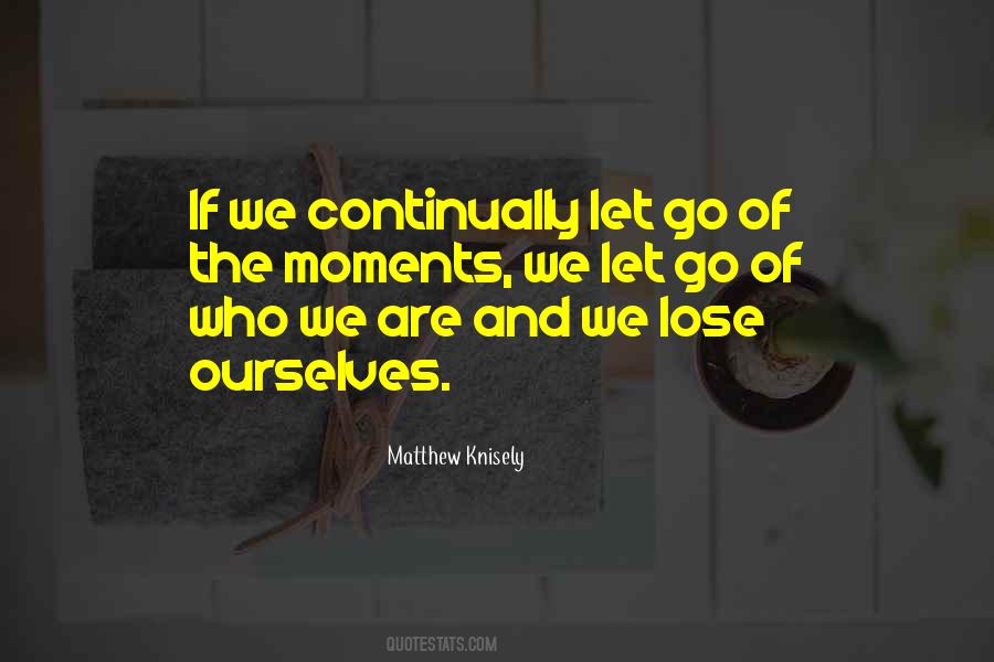 We Lose Ourselves Quotes #1786951