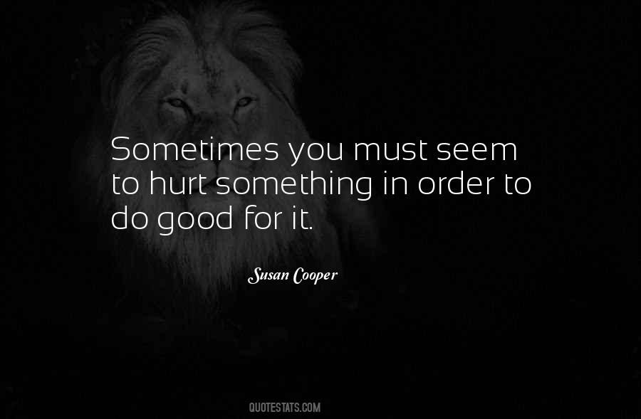 Sometimes Hurt Quotes #1230906