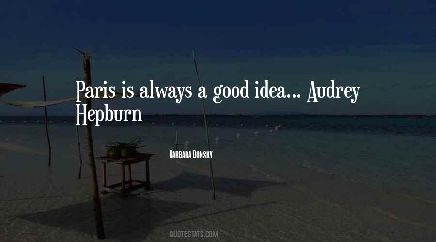 Paris Is Always A Good Idea Quotes #520820 Paris Is Always A Good Idea Quotes #520820