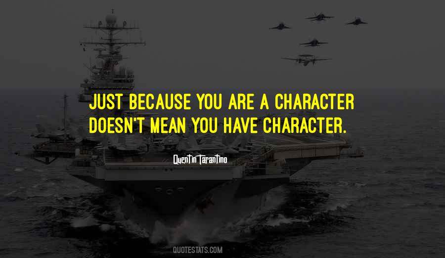 You Have Character Quotes #291798