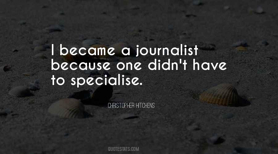 I Became A Journalist Quotes #1698944