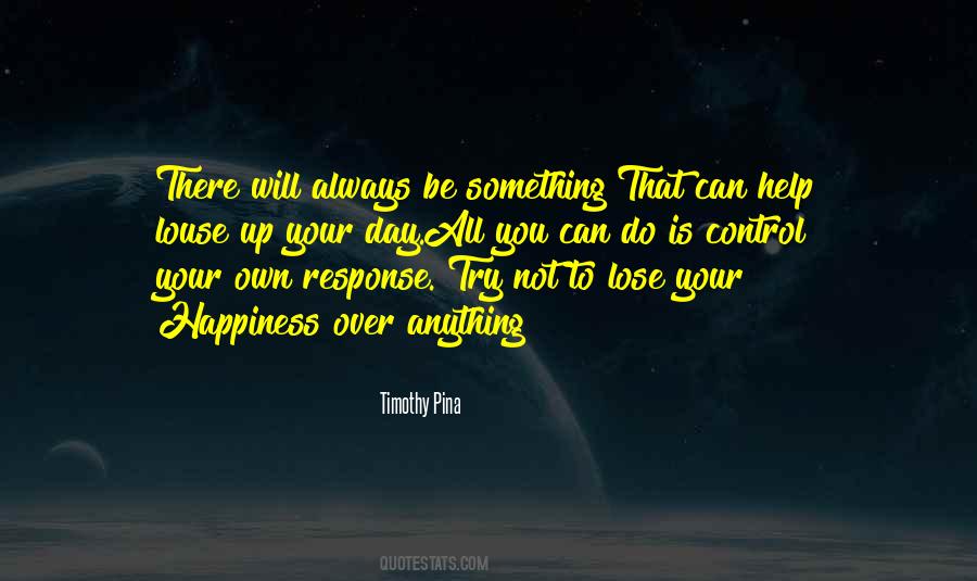 No One Is In Control Of Your Happiness Quotes #185664
