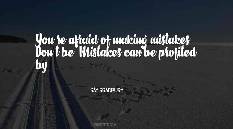 Afraid Of Making Mistakes Quotes #1030996