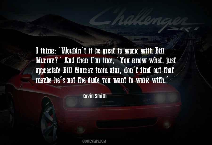 Appreciate The Work Quotes #229923
