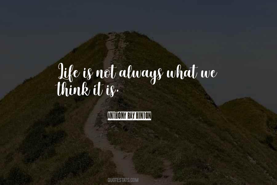 Life Is Not Always Quotes #162968