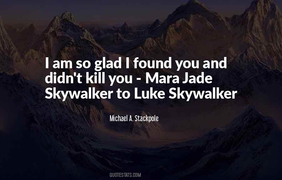 I Am So Glad I Found You Quotes #658928