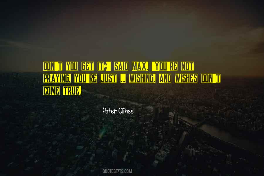 Wishing And Praying Quotes #455688