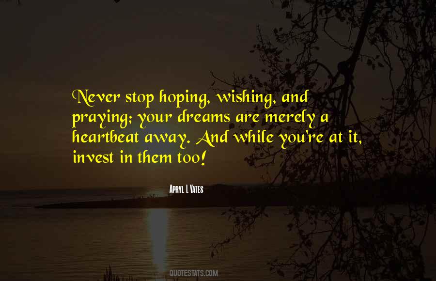 Wishing And Praying Quotes #567328