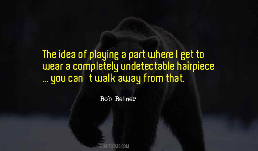 I Can Walk Away Quotes #1766388