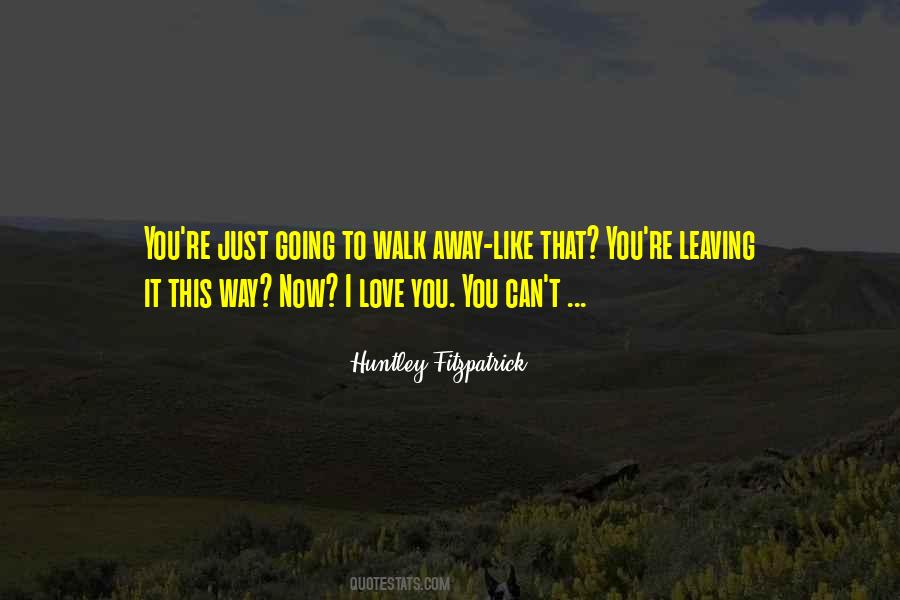 I Can Walk Away Quotes #219604