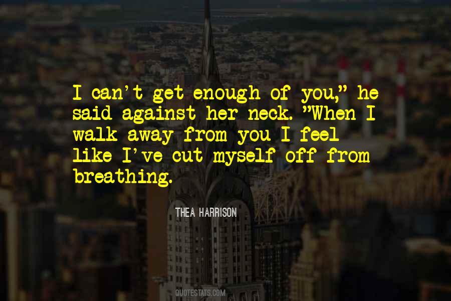 I Can Walk Away Quotes #58244
