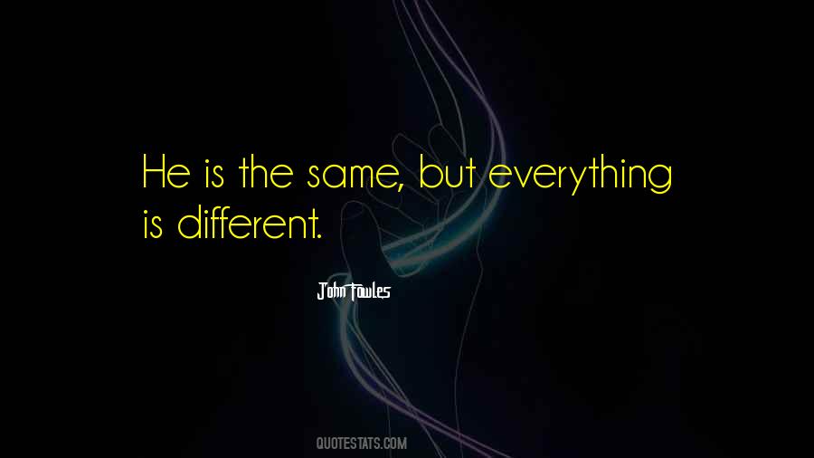 Everything Is Different Quotes #1754869