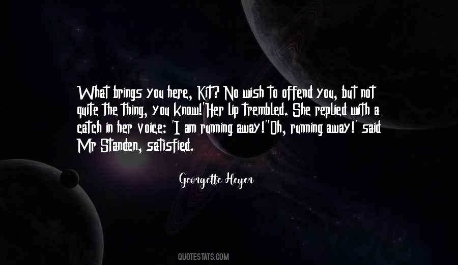 I Am Not Satisfied Quotes #651666