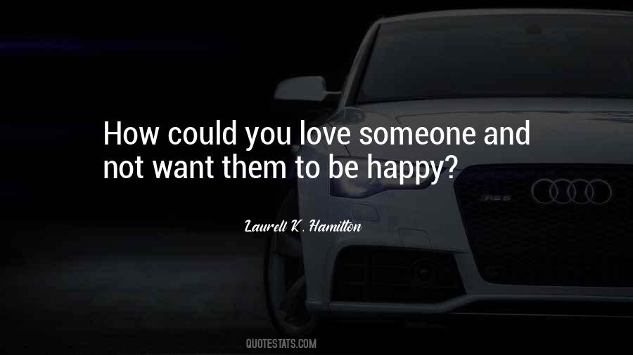 Want Them To Be Happy Quotes #920583