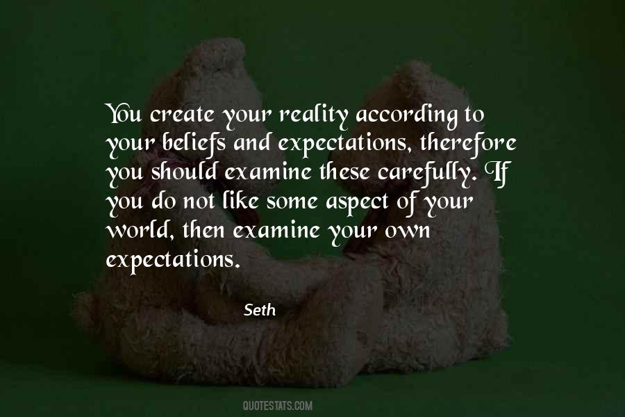 You Create Your Own Reality Quotes #208813