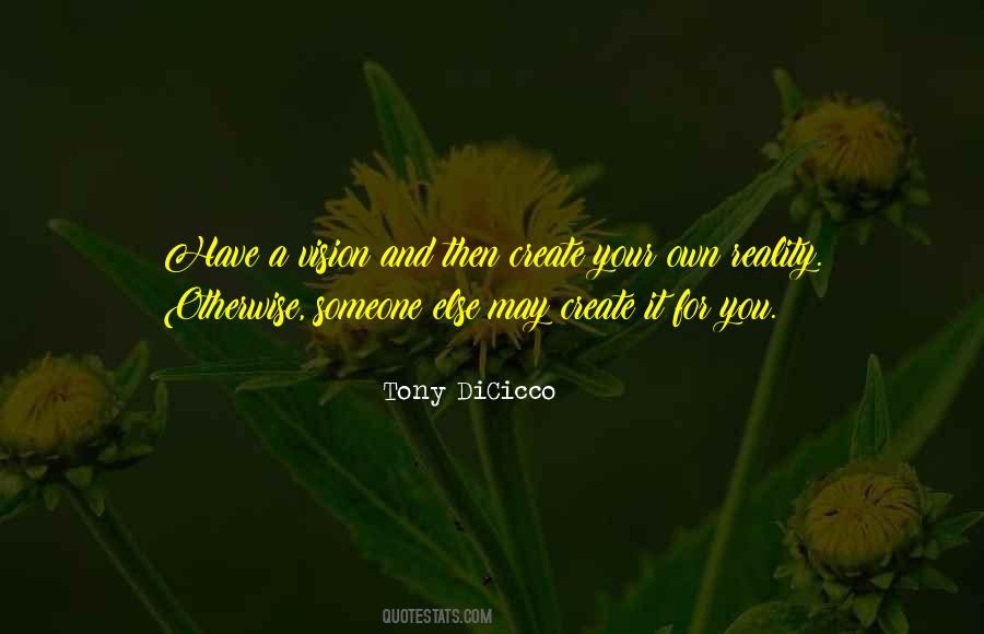 You Create Your Own Reality Quotes #26162