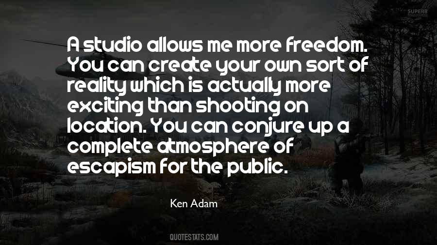 You Create Your Own Reality Quotes #410285